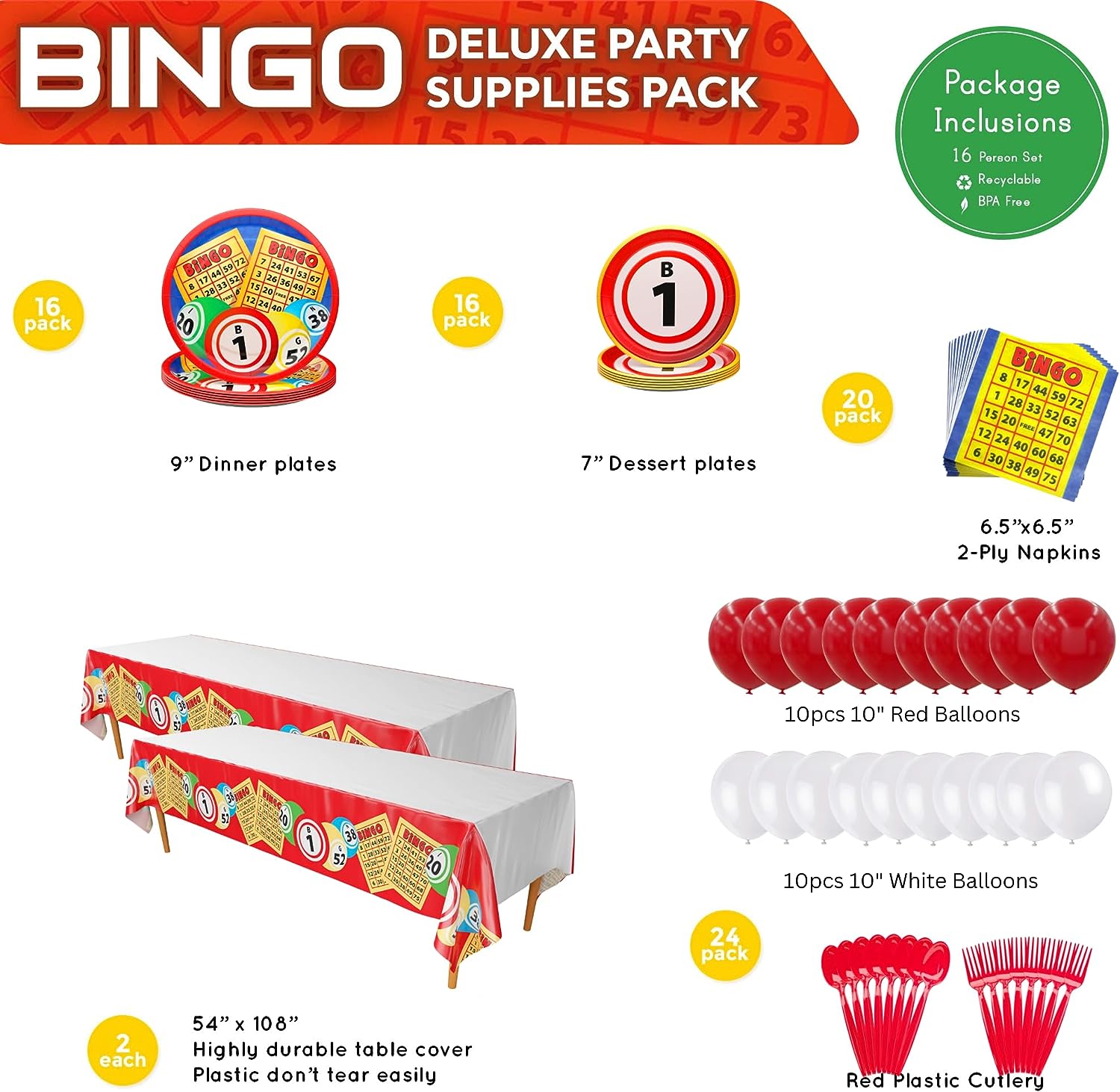  Bingo Party Pack includes 16 bingo paper dinner plates, 16 paper dessert plates, 20 bingo napkins, 10 red balloons, 10 white balloons, 2 bingo plastic tablecovers, 24 red plastic forks, and 24 red plastic spoons.
