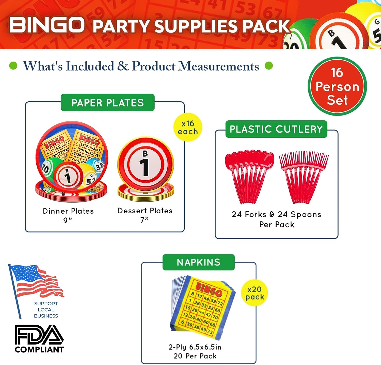 Bingo Party Pack (serves 16) includes 16 paper 9-inch dinner plates, 16 7-inch paper dessert plates, 20 paper lunch napkins, plastic forks, and plastic spoons!