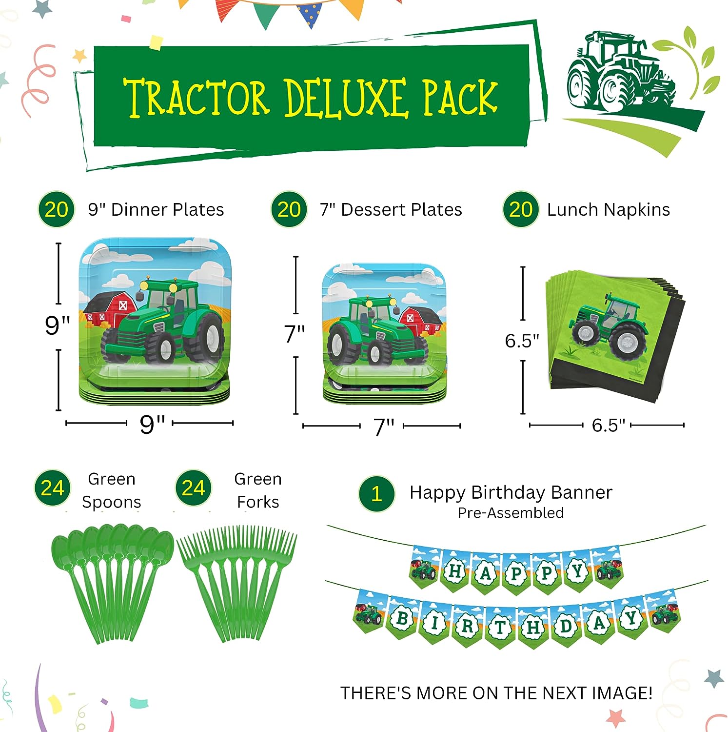 Tractor Deluxe Pack - Contains (20) 9" Dinner Plates - (20) 7" Dessert Plates - (20) Lunch Napkins - (1) Happy Birthday Banner - (24) Green Spoons - (24) Green Forks